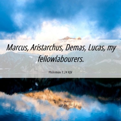 Picture 06 - Philemon 1:24 KJV - Marcus, Aristarchus, Demas, Lucas, my - Bible Verse Picture