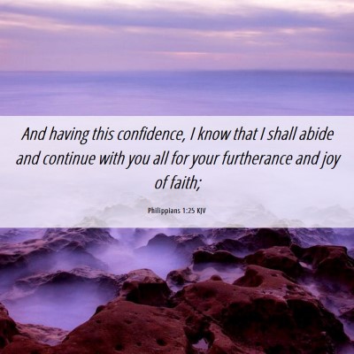 Picture 06 - Philippians 1:25 KJV - And having this confidence, I know that I shall - Bible Verse Picture