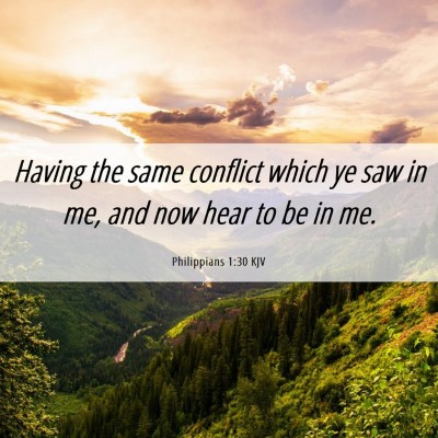 Picture 06 - Philippians 1:30 KJV - Having the same conflict which ye saw in me, and - Bible Verse Picture