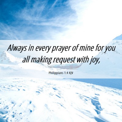Picture 06 - Philippians 1:4 KJV - Always in every prayer of mine for you all making - Bible Verse Picture