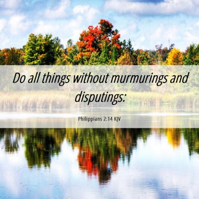 Picture 06 - Philippians 2:14 KJV - Do all things without murmurings and - Bible Verse Picture