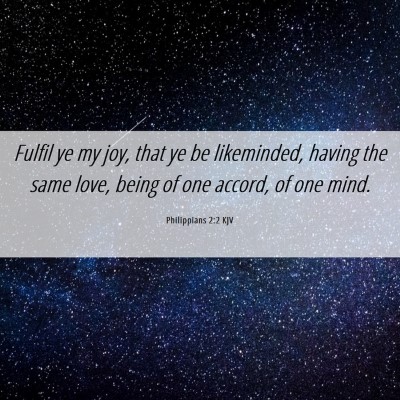 Picture 06 - Philippians 2:2 KJV - Fulfil ye my joy, that ye be likeminded, having - Bible Verse Picture