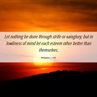 Picture 06 - Philippians 2:3 KJV - Let nothing be done through strife or vainglory; - Bible Verse Picture