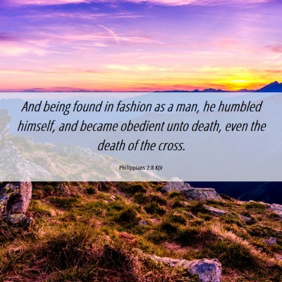 Picture 06 - Philippians 2:8 KJV - And being found in fashion as a man, he humbled - Bible Verse Picture