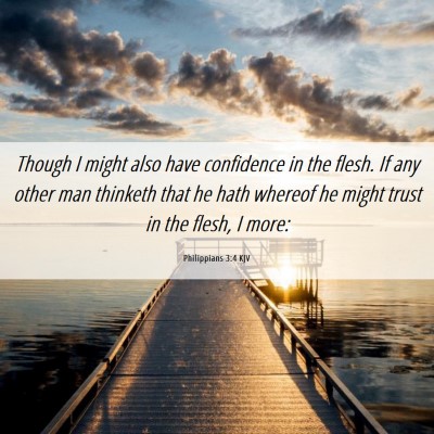 Picture 06 - Philippians 3:4 KJV - Though I might also have confidence in the flesh. - Bible Verse Picture