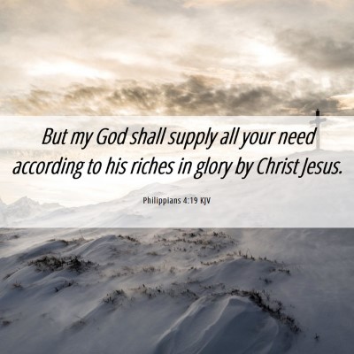 Picture 06 - Philippians 4:19 KJV - But my God shall supply all your need according - Bible Verse Picture