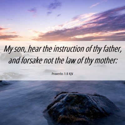 Picture 06 - Proverbs 1:8 KJV - My son, hear the instruction of thy father, and - Bible Verse Picture