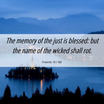 Picture 06 - Proverbs 10:7 KJV - The memory of the just is blessed: but the name - Bible Verse Picture