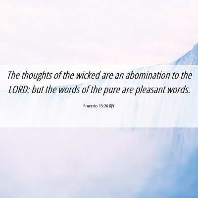 Picture 06 - Proverbs 15:26 KJV - The thoughts of the wicked are an abomination to - Bible Verse Picture