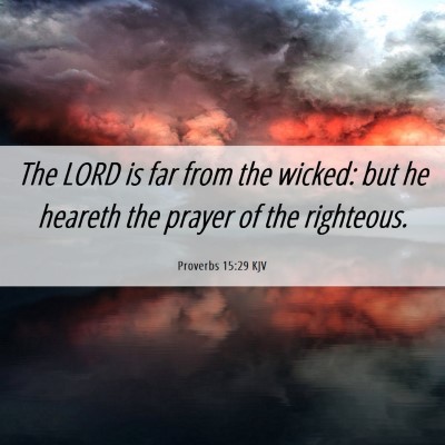 Picture 06 - Proverbs 15:29 KJV - The LORD is far from the wicked: but he heareth - Bible Verse Picture