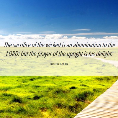 Picture 06 - Proverbs 15:8 KJV - The sacrifice of the wicked is an abomination to - Bible Verse Picture