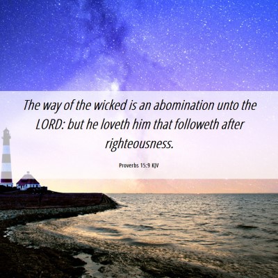 Picture 06 - Proverbs 15:9 KJV - The way of the wicked is an abomination unto the - Bible Verse Picture