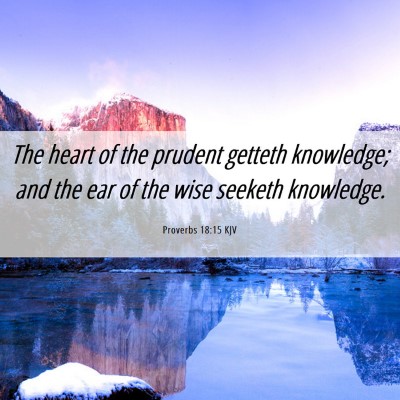 Picture 06 - Proverbs 18:15 KJV - The heart of the prudent getteth knowledge; and - Bible Verse Picture