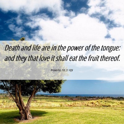 Picture 06 - Proverbs 18:21 KJV - Death and life are in the power of the tongue: - Bible Verse Picture