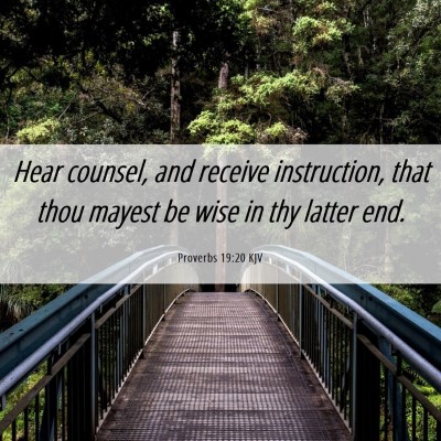Picture 06 - Proverbs 19:20 KJV - Hear counsel, and receive instruction, that thou - Bible Verse Picture