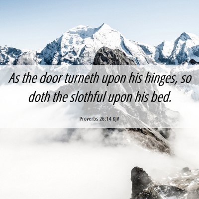 Picture 06 - Proverbs 26:14 KJV - As the door turneth upon his hinges, so doth the - Bible Verse Picture