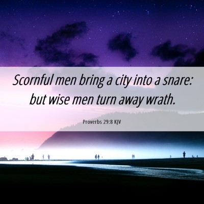 Picture 06 - Proverbs 29:8 KJV - Scornful men bring a city into a snare: but wise - Bible Verse Picture