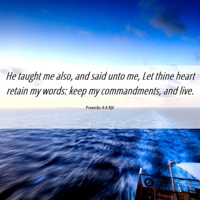 Picture 06 - Proverbs 4:4 KJV - He taught me also, and said unto me, Let thine - Bible Verse Picture