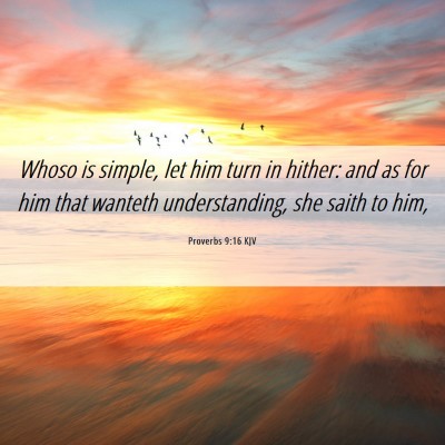 Picture 06 - Proverbs 9:16 KJV - Whoso is simple, let him turn in hither: and as - Bible Verse Picture
