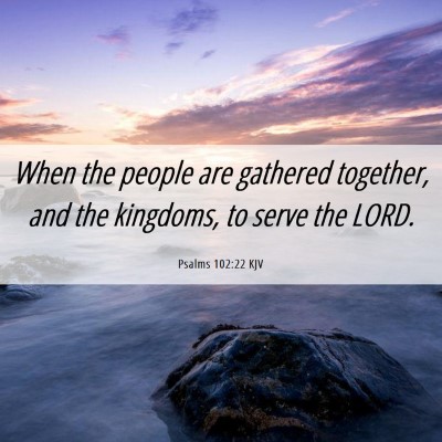 Picture 06 - Psalms 102:22 KJV - When the people are gathered together, and the - Bible Verse Picture