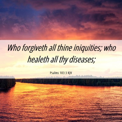 Picture 06 - Psalms 103:3 KJV - Who forgiveth all thine iniquities; who healeth - Bible Verse Picture