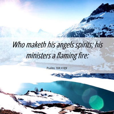 Picture 06 - Psalms 104:4 KJV - Who maketh his angels spirits; his ministers a - Bible Verse Picture