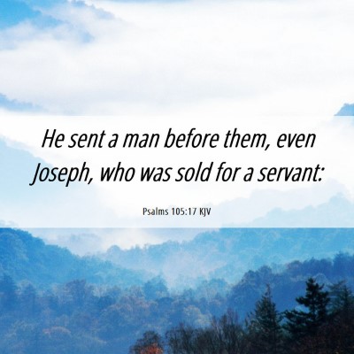 Picture 06 - Psalms 105:17 KJV - He sent a man before them, even Joseph, who was - Bible Verse Picture