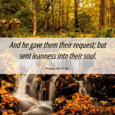 Picture 06 - Psalms 106:15 KJV - And he gave them their request; but sent leanness - Bible Verse Picture