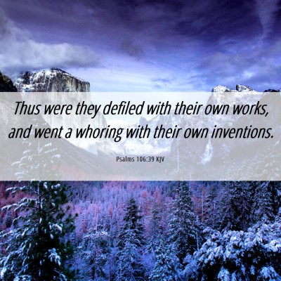 Picture 06 - Psalms 106:39 KJV - Thus were they defiled with their own works, and - Bible Verse Picture