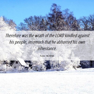 Picture 06 - Psalms 106:40 KJV - Therefore was the wrath of the LORD kindled - Bible Verse Picture