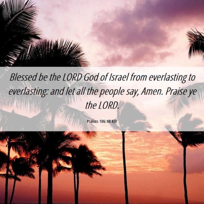 Picture 06 - Psalms 106:48 KJV - Blessed be the LORD God of Israel from - Bible Verse Picture