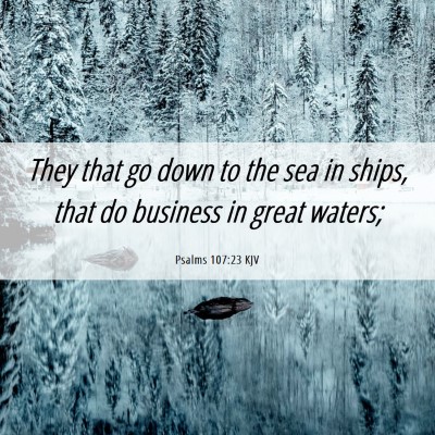 Picture 06 - Psalms 107:23 KJV - They that go down to the sea in ships, that do - Bible Verse Picture