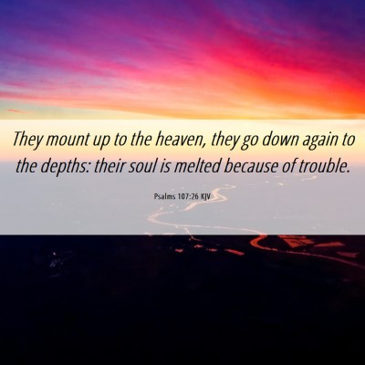 Picture 06 - Psalms 107:26 KJV - They mount up to the heaven, they go down again - Bible Verse Picture