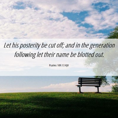 Picture 06 - Psalms 109:13 KJV - Let his posterity be cut off; and in the - Bible Verse Picture