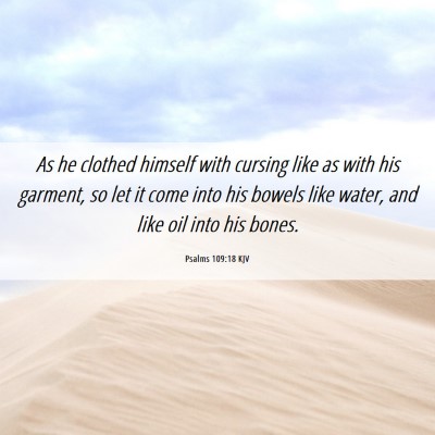 Picture 06 - Psalms 109:18 KJV - As he clothed himself with cursing like as with - Bible Verse Picture