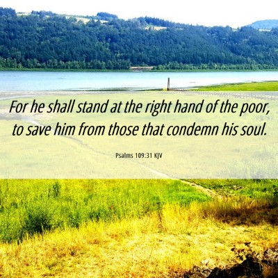 Picture 06 - Psalms 109:31 KJV - For he shall stand at the right hand of the poor, - Bible Verse Picture