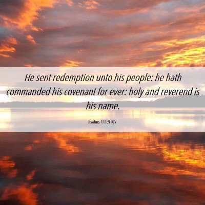 Picture 06 - Psalms 111:9 KJV - He sent redemption unto his people: he hath - Bible Verse Picture