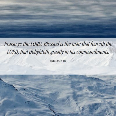 Picture 06 - Psalms 112:1 KJV - Praise ye the LORD. Blessed is the man that - Bible Verse Picture