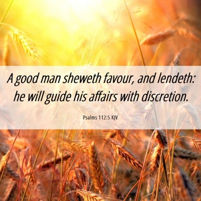 Picture 06 - Psalms 112:5 KJV - A good man sheweth favour, and lendeth: he will - Bible Verse Picture
