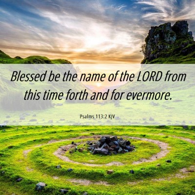 Picture 06 - Psalms 113:2 KJV - Blessed be the name of the LORD from this time - Bible Verse Picture