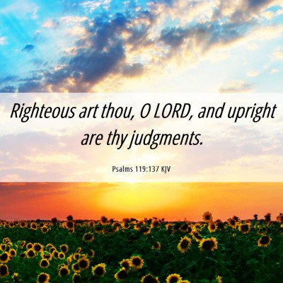 Picture 06 - Psalms 119:137 KJV - Righteous art thou, O LORD, and upright are thy - Bible Verse Picture