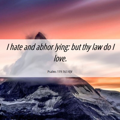 Picture 06 - Psalms 119:163 KJV - I hate and abhor lying: but thy law do I - Bible Verse Picture