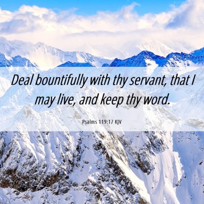 Picture 06 - Psalms 119:17 KJV - Deal bountifully with thy servant, that I may - Bible Verse Picture