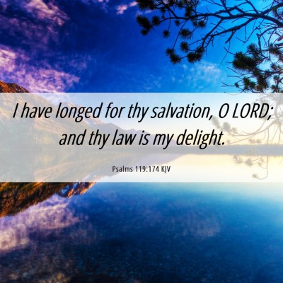 Picture 06 - Psalms 119:174 KJV - I have longed for thy salvation, O LORD; and thy - Bible Verse Picture
