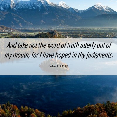 Picture 06 - Psalms 119:43 KJV - And take not the word of truth utterly out of my - Bible Verse Picture
