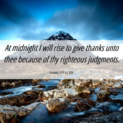 Picture 06 - Psalms 119:62 KJV - At midnight I will rise to give thanks unto thee - Bible Verse Picture