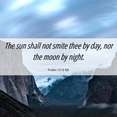 Picture 06 - Psalms 121:6 KJV - The sun shall not smite thee by day, nor the moon - Bible Verse Picture
