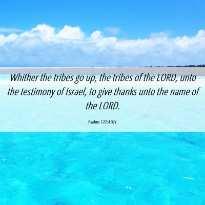 Picture 06 - Psalms 122:4 KJV - Whither the tribes go up, the tribes of the LORD, - Bible Verse Picture