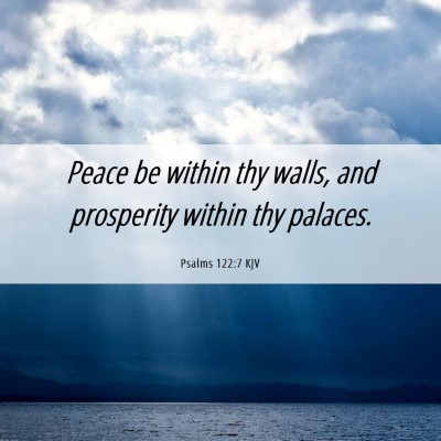 Picture 06 - Psalms 122:7 KJV - Peace be within thy walls, and prosperity within - Bible Verse Picture