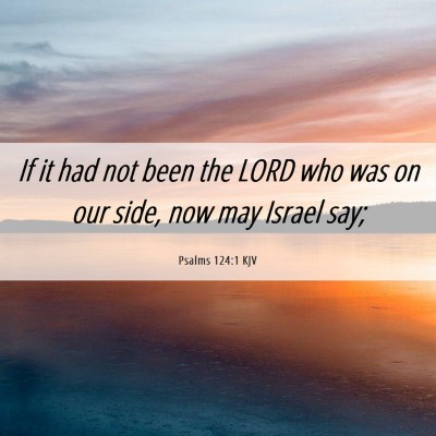Picture 06 - Psalms 124:1 KJV - If it had not been the LORD who was on our side, - Bible Verse Picture